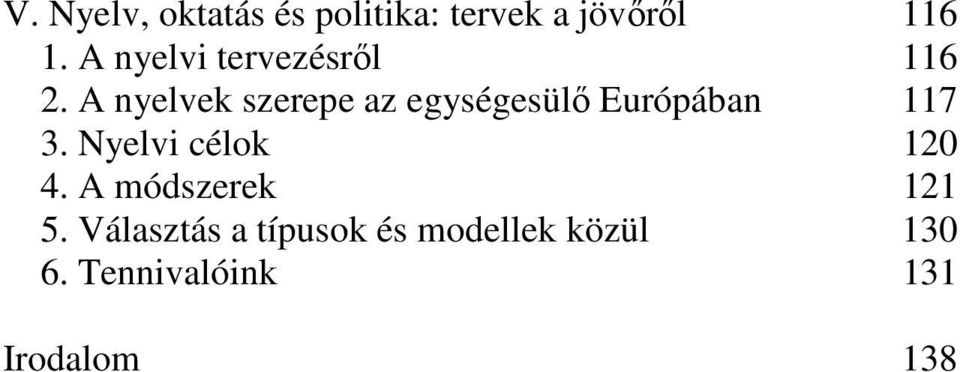 A nyelvek szerepe az egységesülı Európában 117 3.