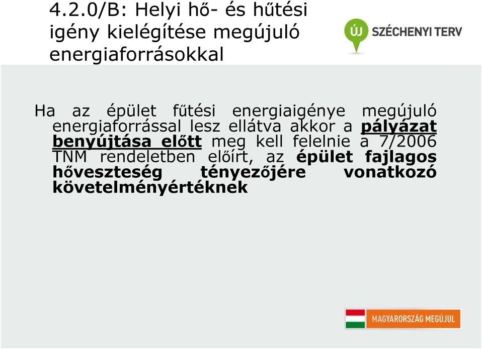 akkor a pályázat benyújtása előtt meg kell felelnie a 7/2006 TNM rendeletben