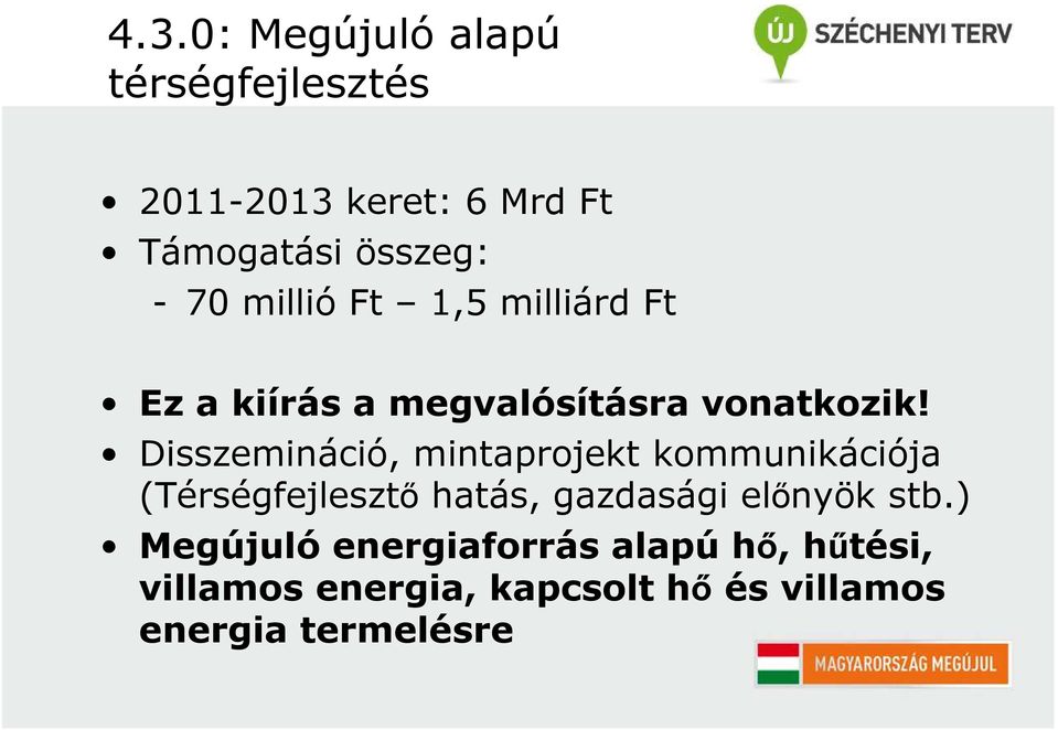 Disszemináció, mintaprojekt kommunikációja (Térségfejlesztő hatás, gazdasági előnyök