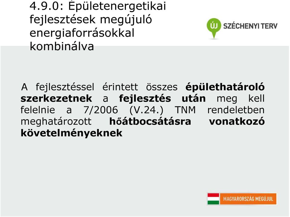 szerkezetnek a fejlesztés után meg kell felelnie a 7/2006 (V.24.