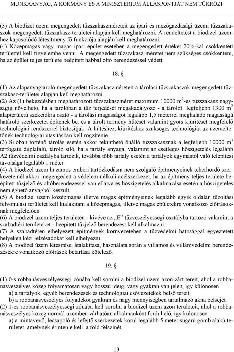 (4) Középmagas vagy magas ipari épület esetében a megengedett értéket 20%-kal csökkentett területtel kell figyelembe venni.