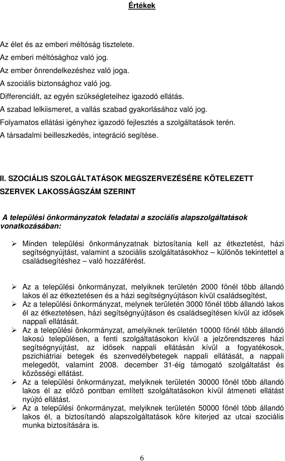 A társadalmi beilleszkedés, integráció segítése. II.