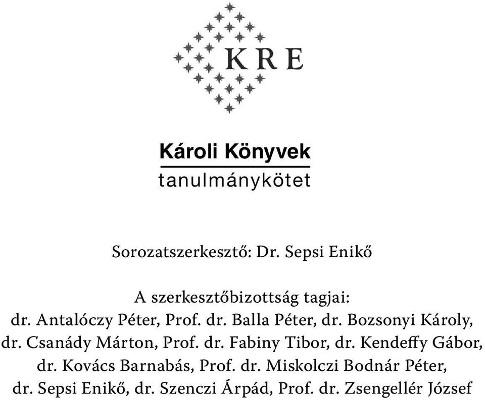 Bozsonyi Károly, dr. Csanády Márton, Prof. dr. Fabiny Tibor, dr. Kendeffy Gábor, dr.