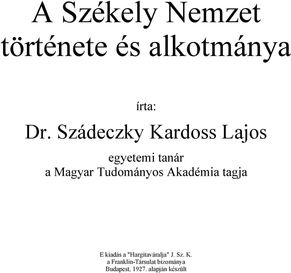 Tudományos Akadémia tagja E kiadás a "Hargitaváralja" J.