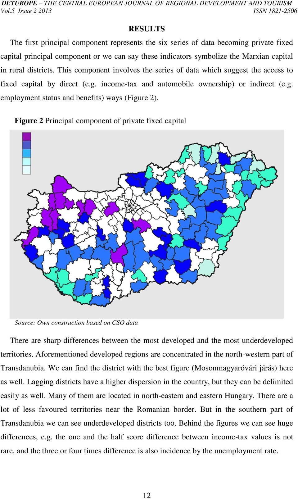 Figure 2 Principal component of private fixed capital Most developed districts (12) Relatively developed districts (21) Slightly developed districts (40) Undeveloped districts (24) Most undeveloped