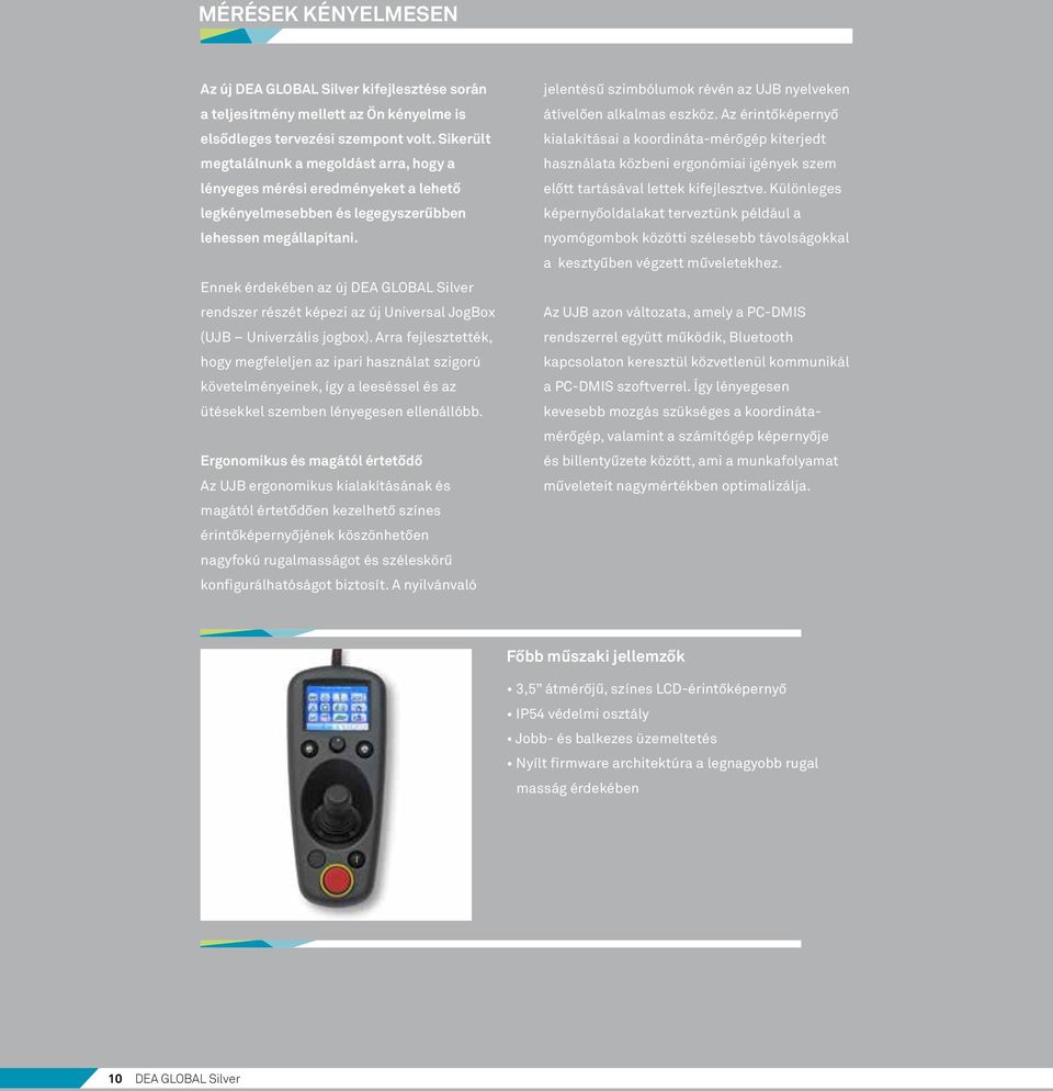 Ennek érdekében az új DEA GLOBAL Silver rendszer részét képezi az új Universal JogBox (UJB Univerzális jogbox).