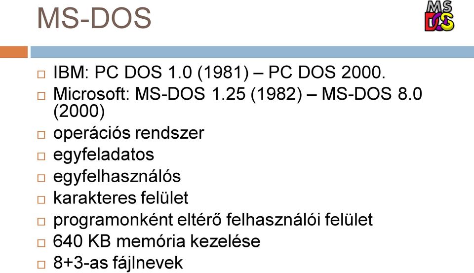 0 (2000) operációs rendszer egyfeladatos egyfelhasználós