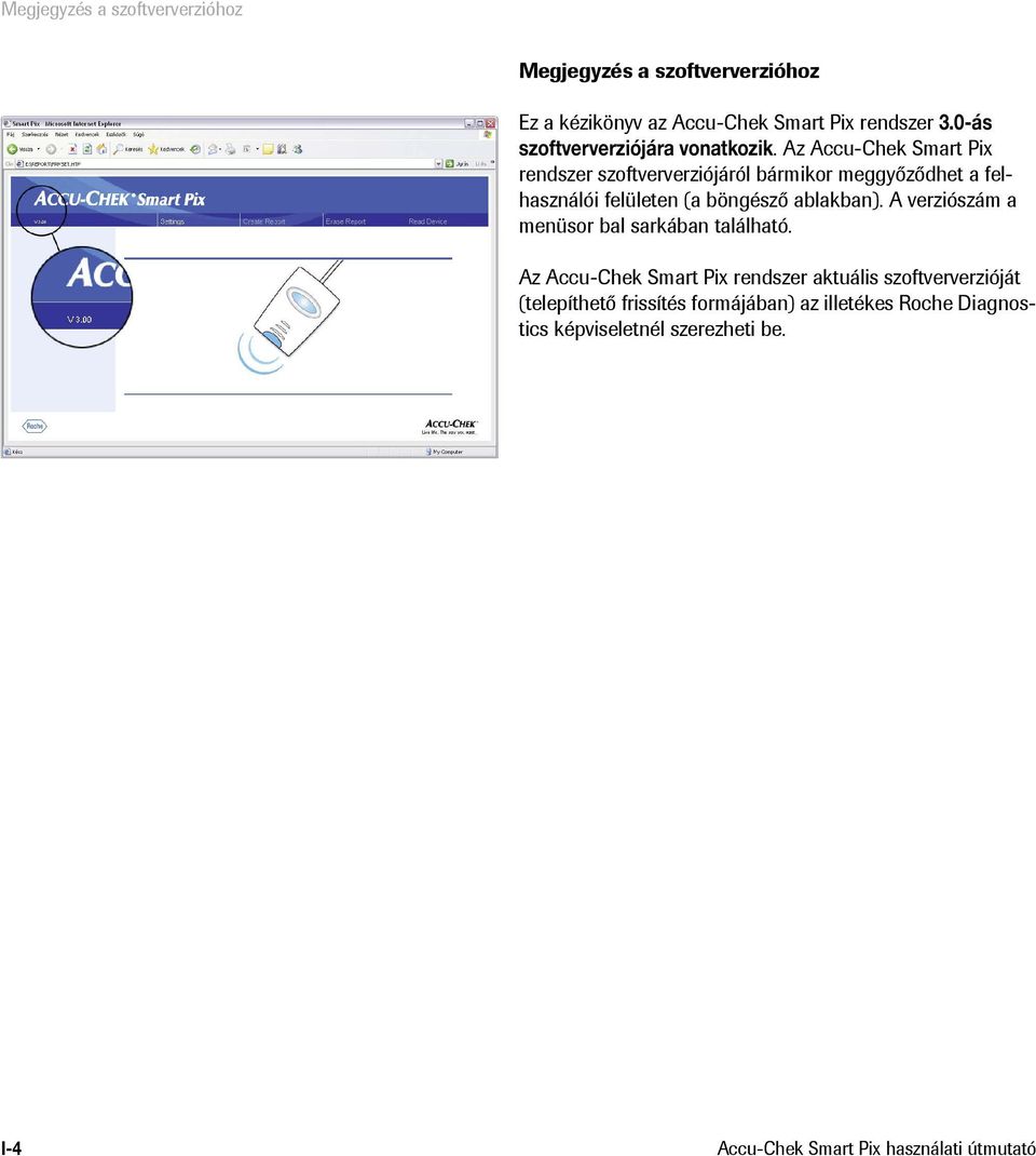 Az Accu-Chek Smart Pix rendszer szoftververziójáról bármikor meggyőződhet a felhasználói felületen (a böngésző ablakban).