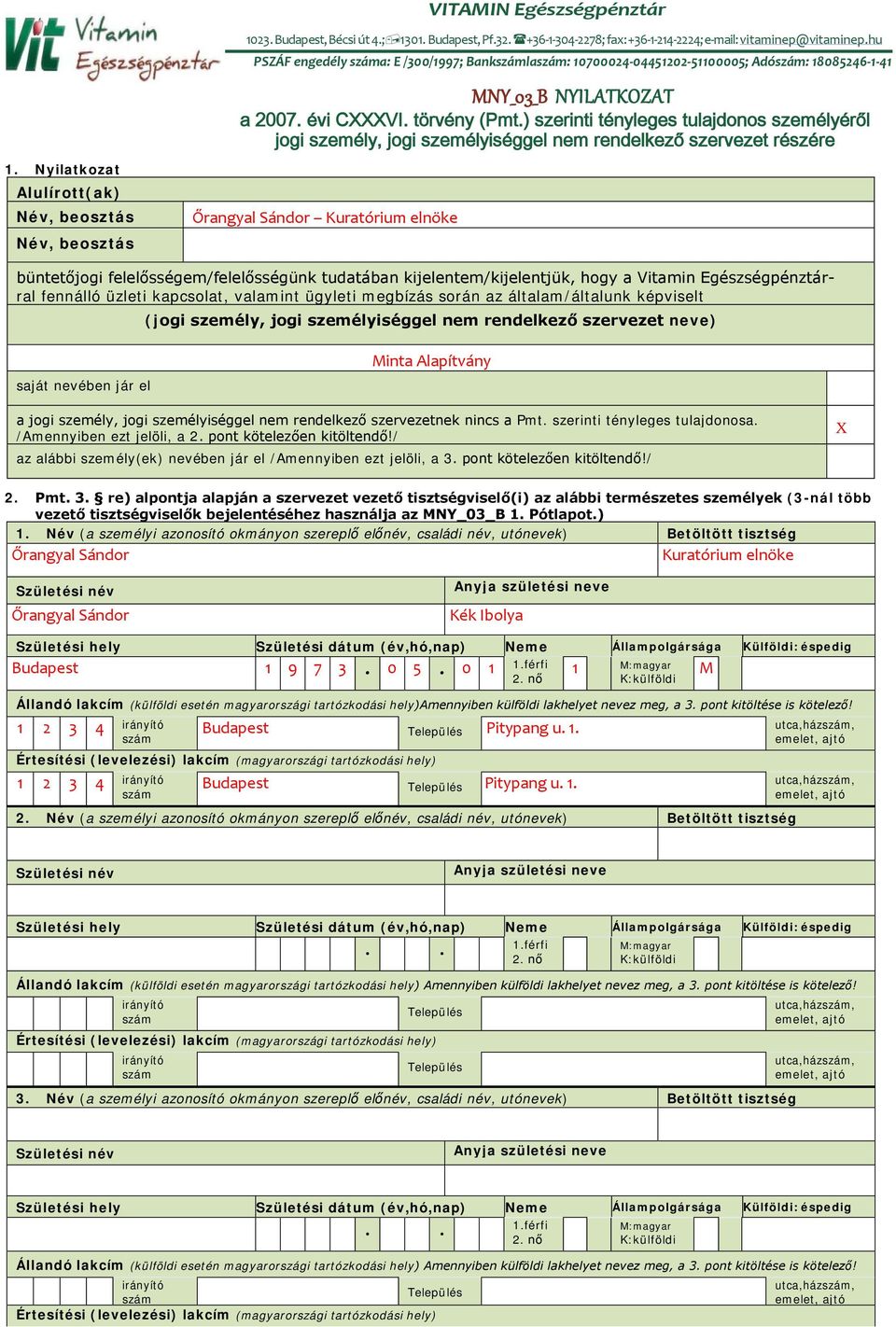 kijelentem/kijelentjük, hogy a Vitamin Egészségpénztárral fennálló üzleti kapcsolat, valamint ügyleti megbízás során az általam/általunk képviselt (jogi személy, jogi személyiséggel nem rendelkező