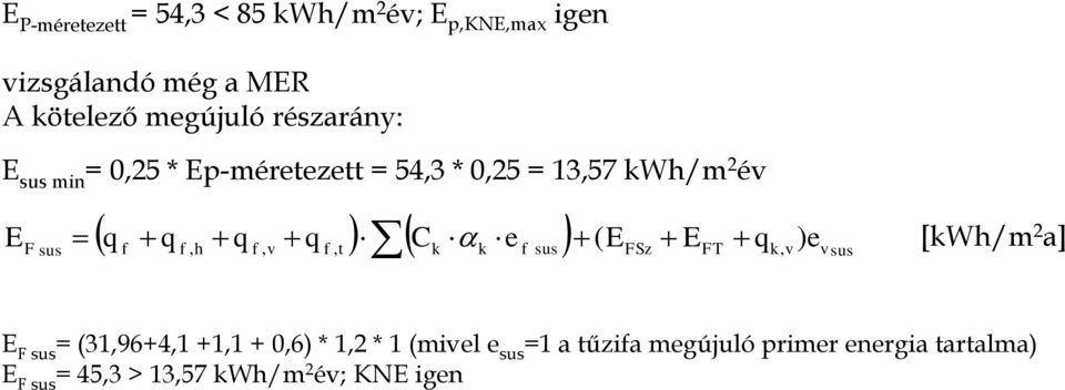 v q f, t C k k e f sus ( EFSz EFT qk, v ) ev sus [kwh/m 2 a] E F sus = (31,96+4,1 +1,1 + 0,6) * 1,2 *