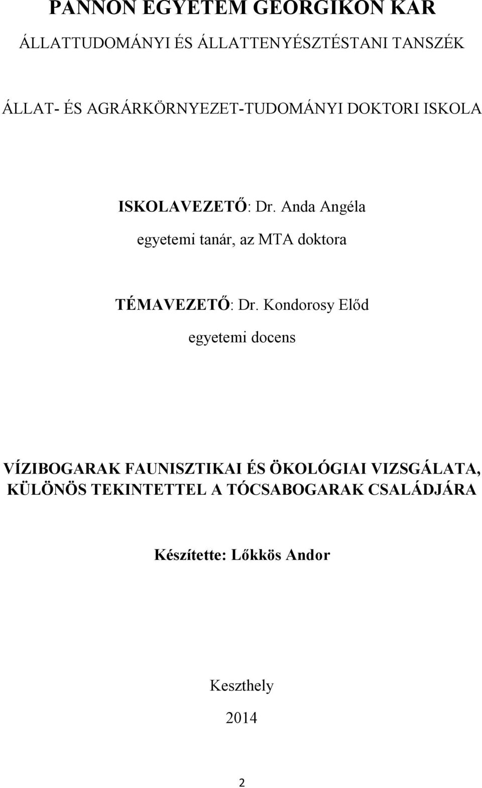 Anda Angéla egyetemi tanár, az MTA doktora TÉMAVEZETŐ: Dr.