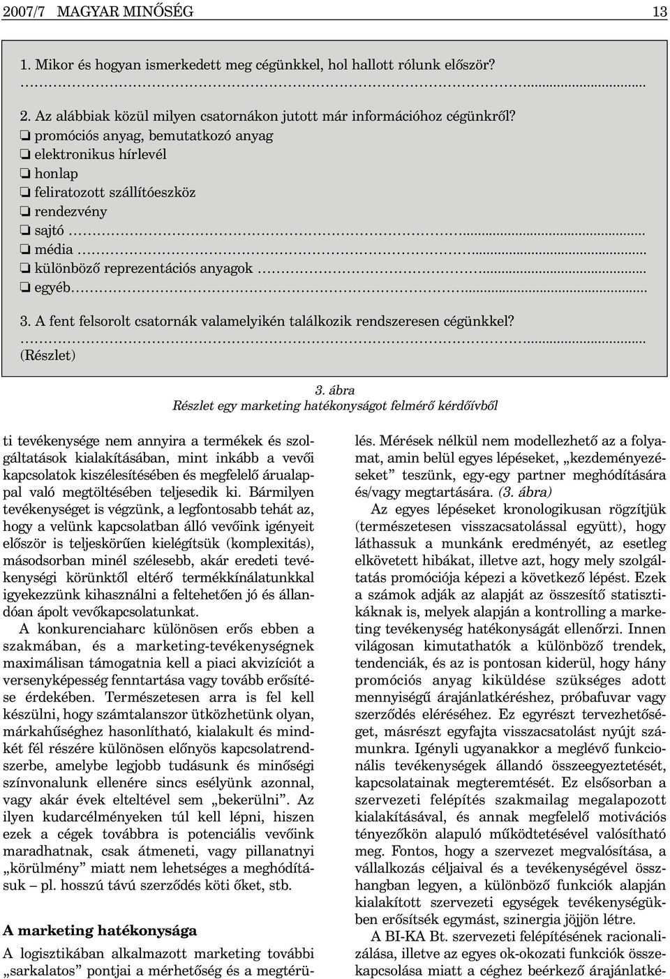 A fent felsorolt csatornák valamelyikén találkozik rendszeresen cégünkkel?... (Részlet) 3.