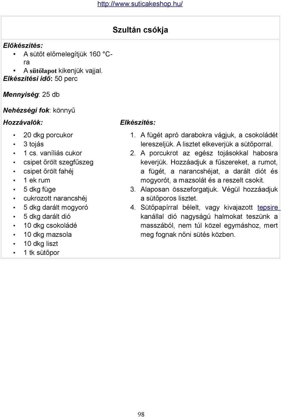 A fügét apró darabokra vágjuk, a csokoládét lereszeljük. A lisztet elkeverjük a sütőporral. 2. A porcukrot az egész tojásokkal habosra keverjük.