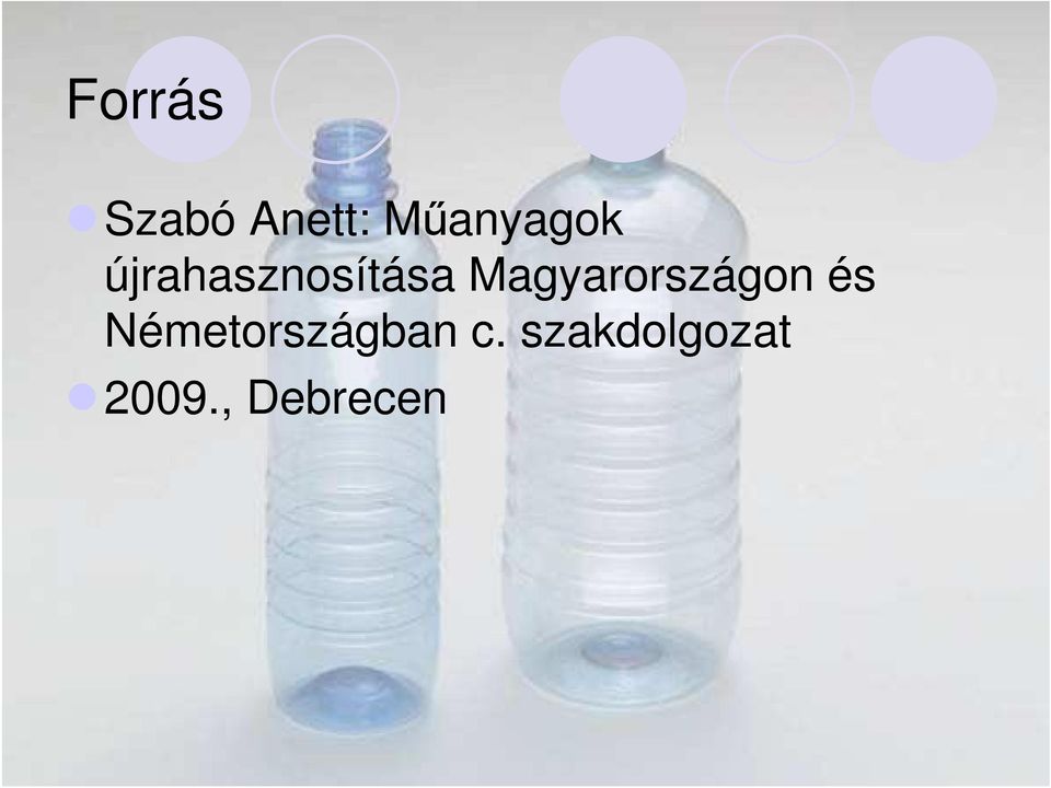 Mőanyagok újrahasznosításának lehetıségei. Készítette: Szabó Anett A  KÖRINFO tudásbázishoz - PDF Ingyenes letöltés