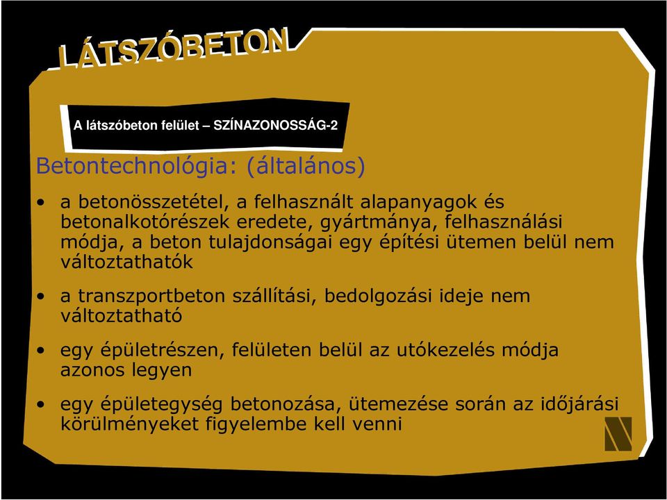 változtathatók a transzportbeton szállítási, bedolgozási ideje nem változtatható egy épületrészen, felületen belül az