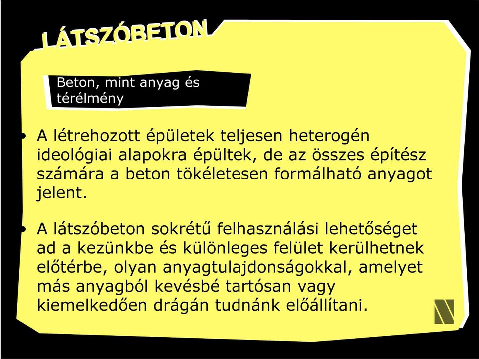A látszóbeton sokrétű felhasználási lehetőséget ad a kezünkbe és különleges felület kerülhetnek