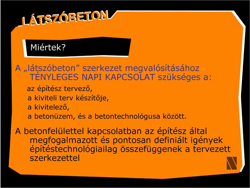 építész tervező, a kiviteli terv készítője, a kivitelező, a betonüzem, és a