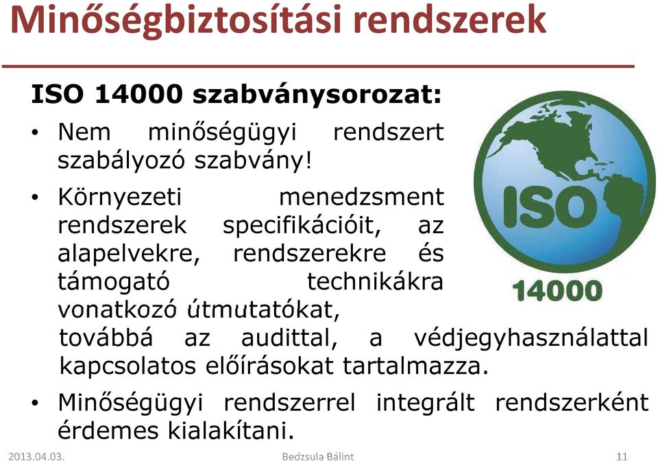 Környezeti menedzsment rendszerek specifikációit, az alapelvekre, rendszerekre és támogató