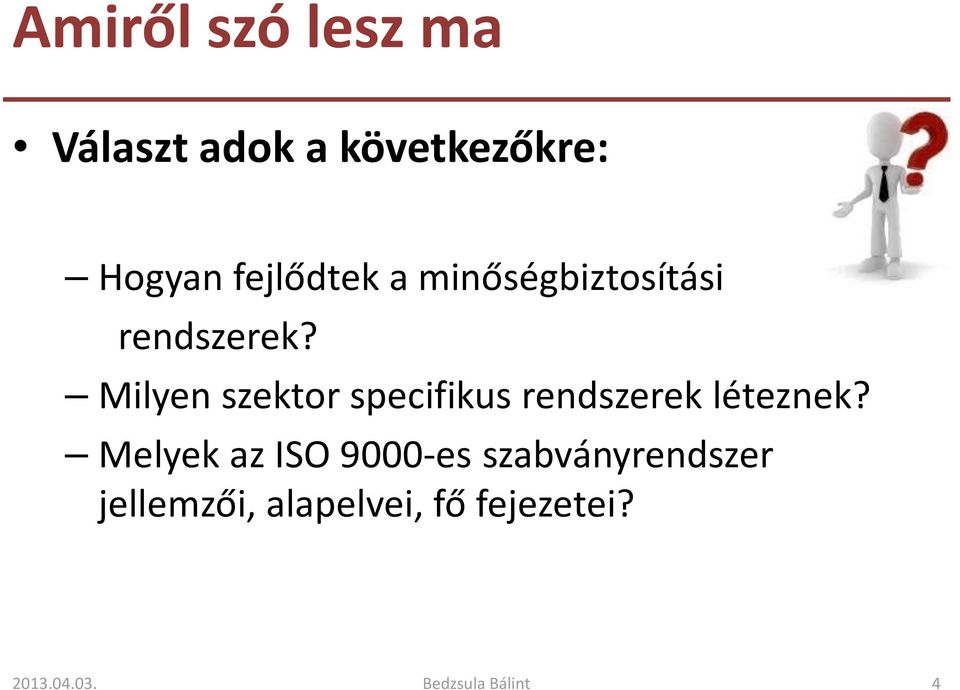 Milyen szektor specifikus rendszerek léteznek?