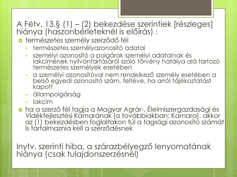 adatainak és lakcímének nyilvántartásáról szóló törvény hatálya alá tartozó természetes személyek esetében a személyi azonosítóval nem rendelkező személy esetében a belső egyedi azonosító