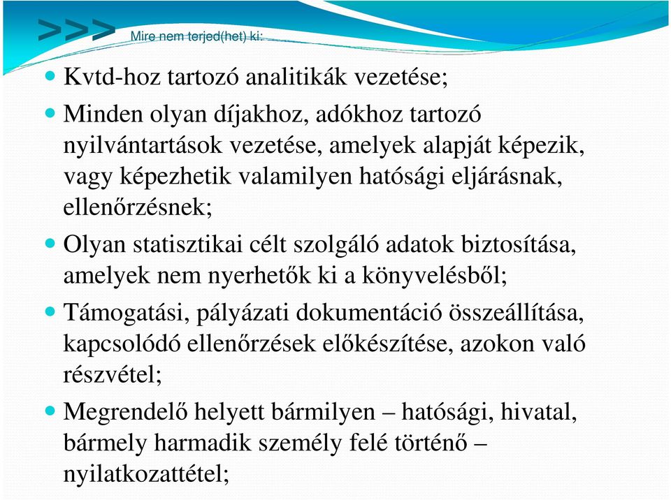 biztosítása, amelyek nem nyerhetők ki a könyvelésből; Támogatási, pályázati dokumentáció összeállítása, kapcsolódó ellenőrzések