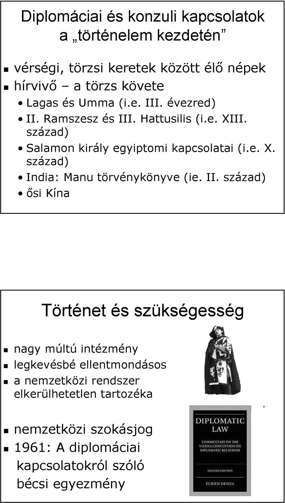 II. század) ősi Kína Történet és szükségesség nagy múltú intézmény legkevésbé ellentmondásos a nemzetközi rendszer