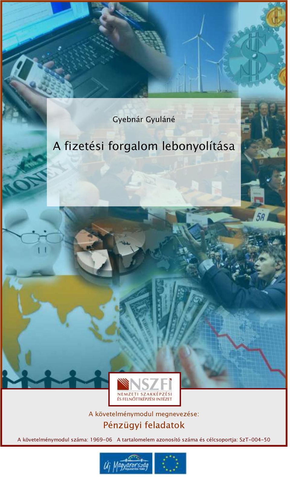 Pénzügyi feladatok A követelménymodul száma: