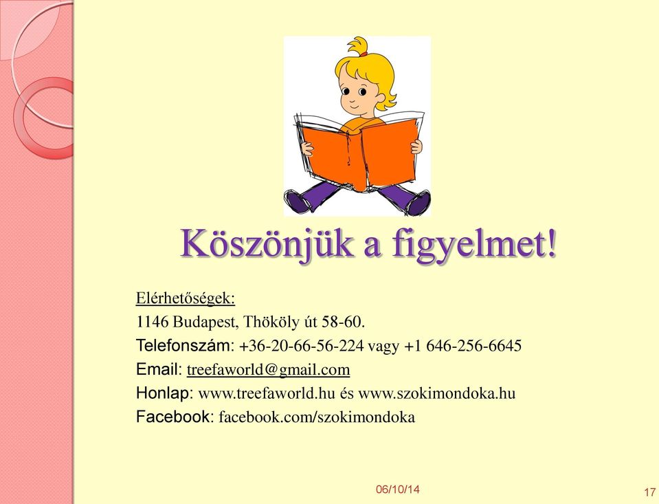 Telefonszám: +36-20-66-56-224 vagy +1 646-256-6645 Email: