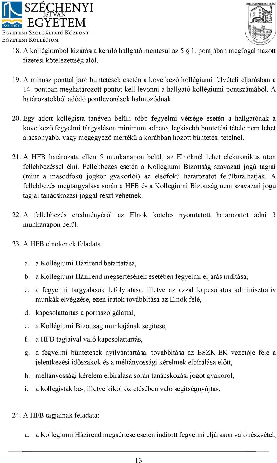 A határozatokból adódó pontlevonások halmozódnak. 20.