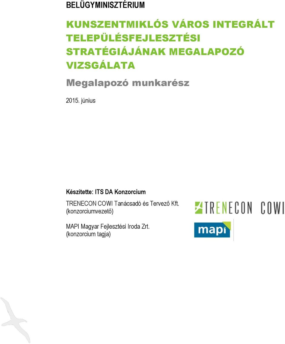 június Készítette: ITS DA Konzorcium TRENECON COWI Tanácsadó és