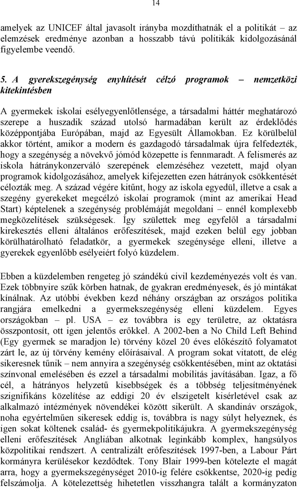 érdeklődés középpontjába Európában, majd az Egyesült Államokban.