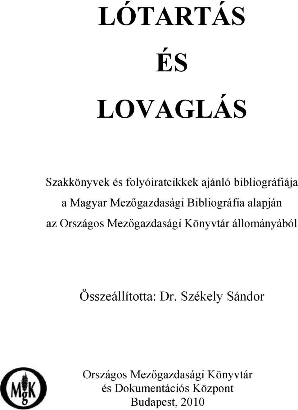 Országos Mezőgazdasági Könyvtár állományából Összeállította: Dr.