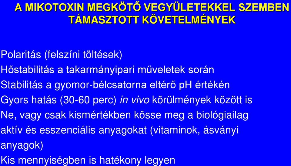 Gyors hatás (30-60 perc) in vivo körülmények között is Ne, vagy csak kismértékben kösse meg a