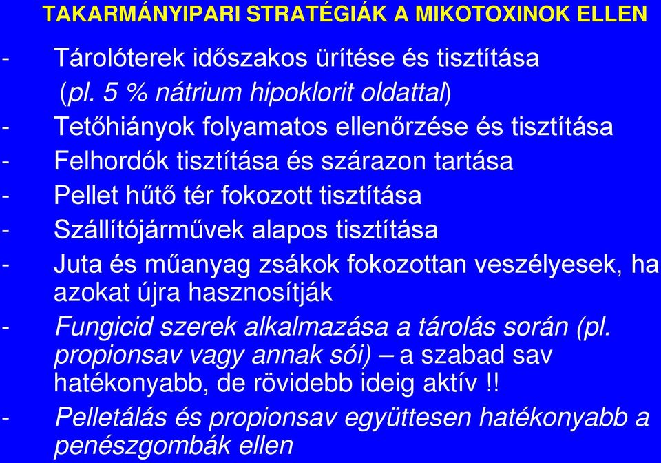 tér fokozott tisztítása - Szállítójárművek alapos tisztítása - Juta és műanyag zsákok fokozottan veszélyesek, ha azokat újra hasznosítják -