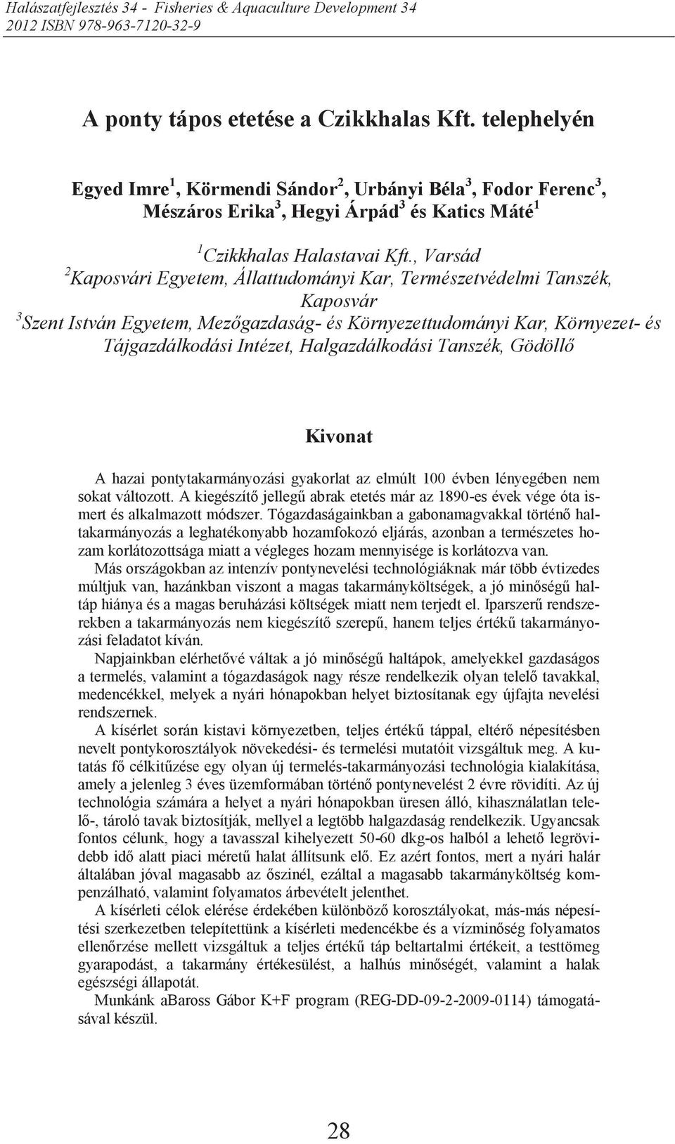 , Varsád 2 Kaposvári Egyetem, Állattudományi Kar, Természetvédelmi Tanszék, Kaposvár 3 Szent István Egyetem, Mez gazdaság- és Környezettudományi Kar, Környezet- és Tájgazdálkodási Intézet,