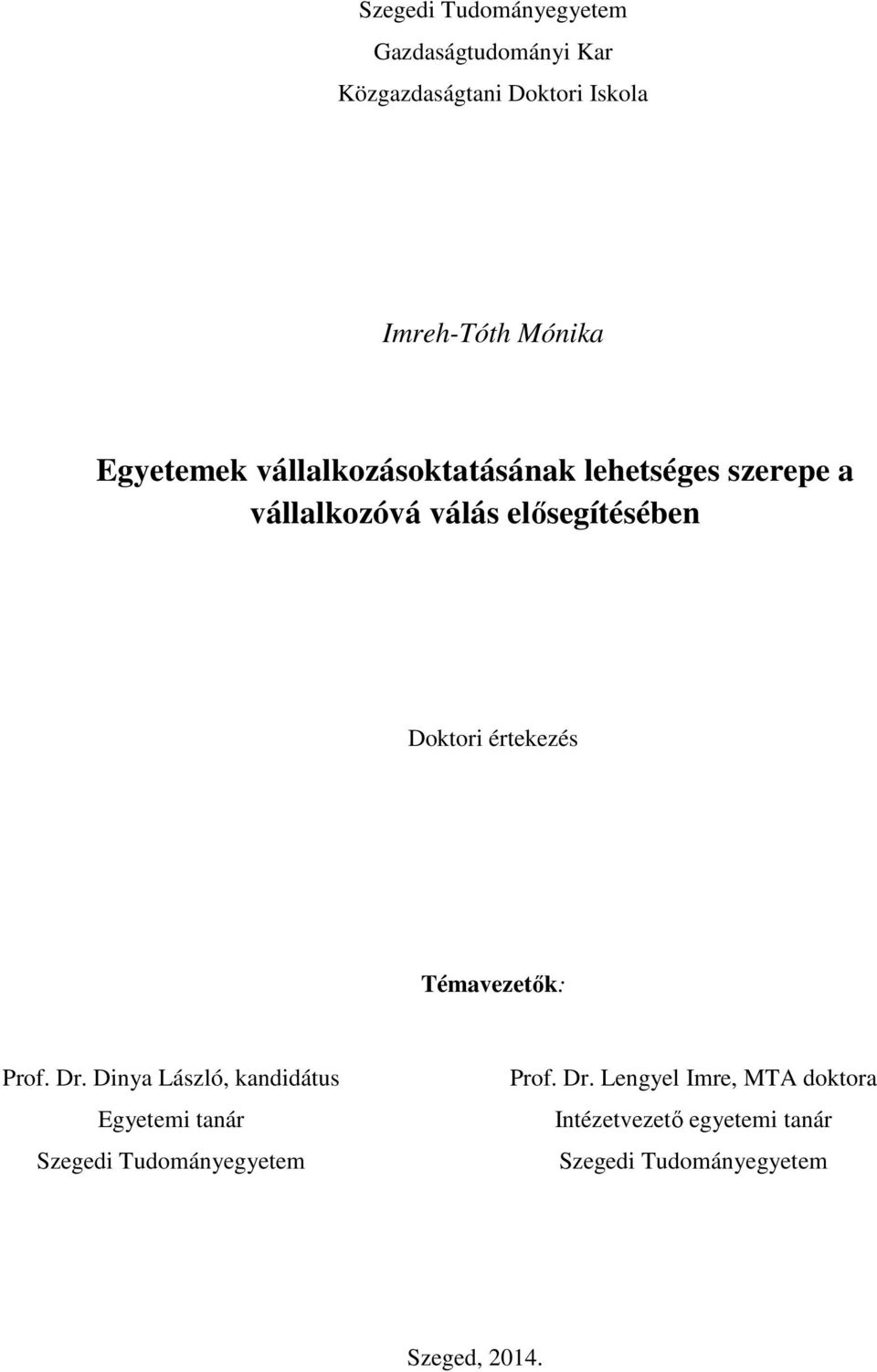 értekezés Témavezetők: Prof. Dr.