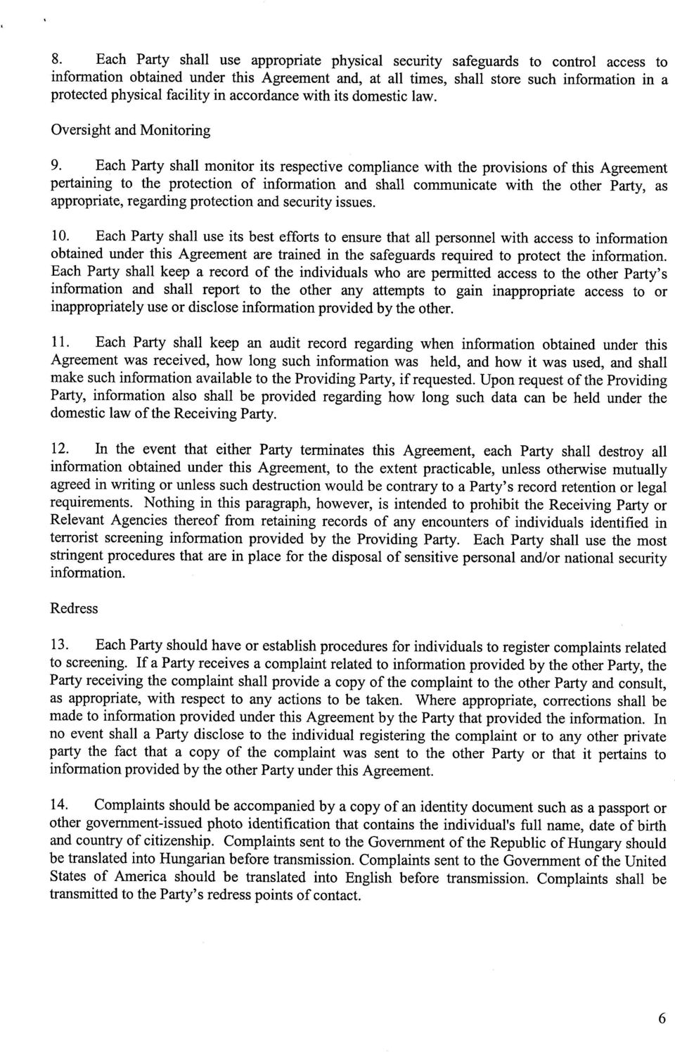 Each Party shall monitor its respective compliance with the provisions of this Agreemen t pertaining to the protection of information and shall communicate with the other Party, a s appropriate,