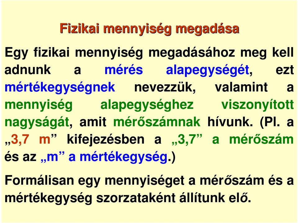 viszonyított nagyságát, amit mér számnak hívunk. (Pl.