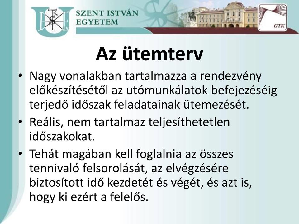 Reális, nem tartalmaz teljesíthetetlen időszakokat.