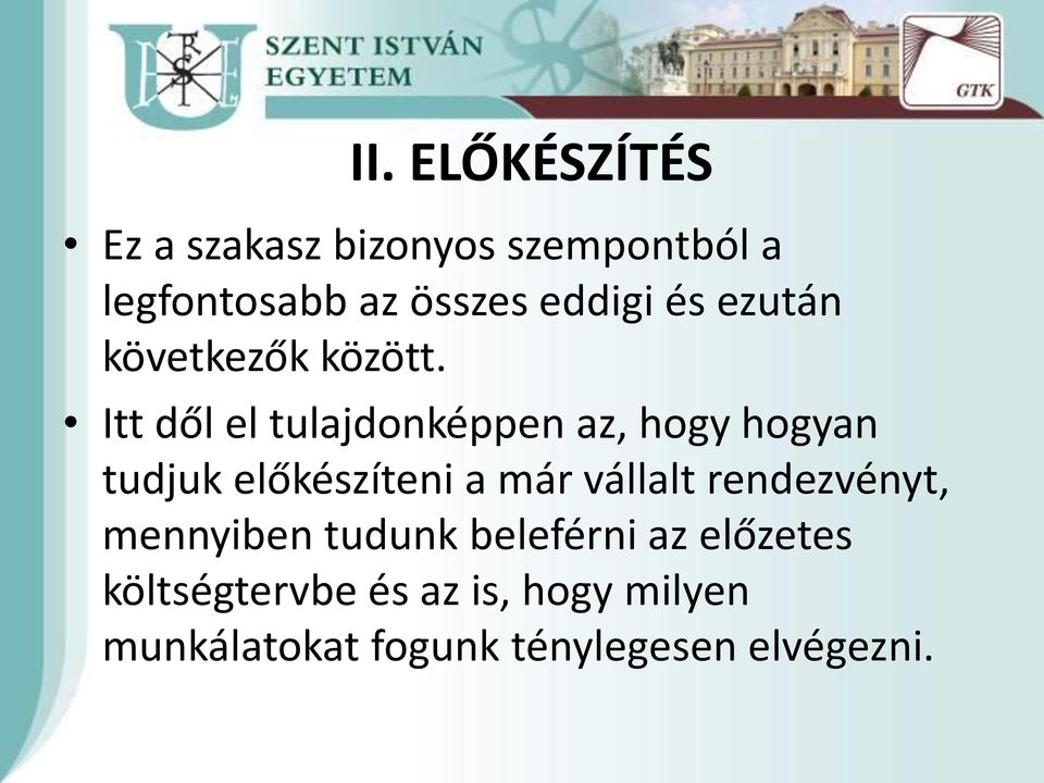 Itt dől el tulajdonképpen az, hogy hogyan tudjuk előkészíteni a már vállalt