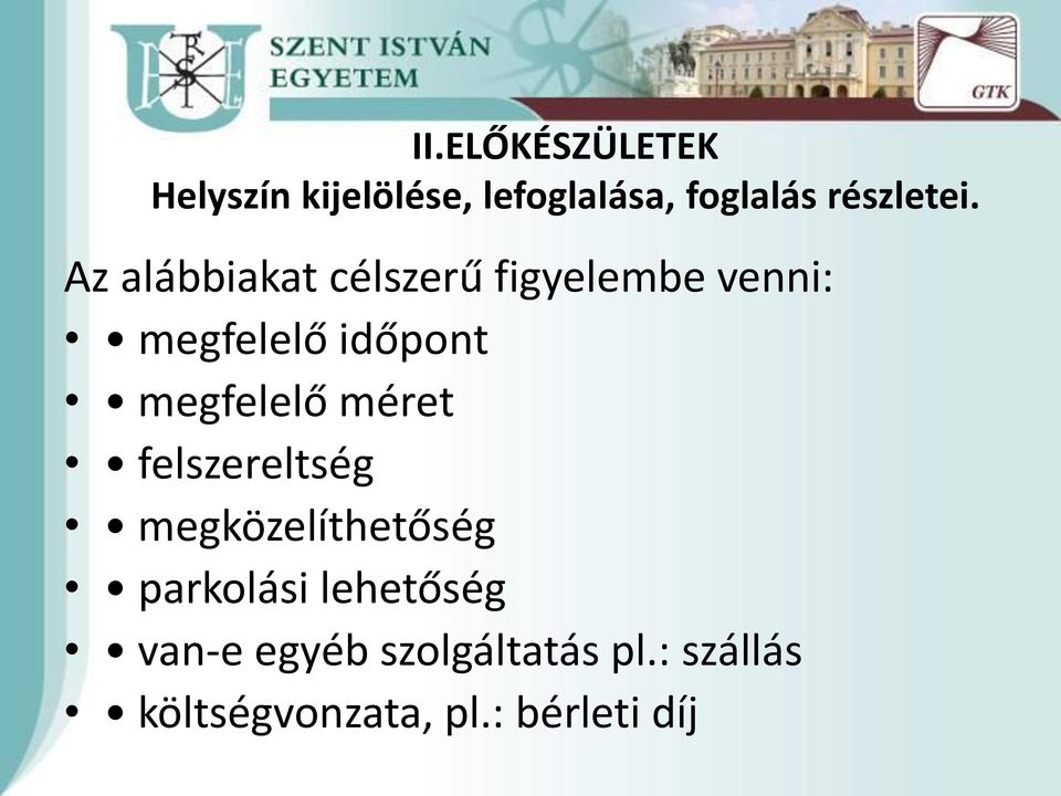 Az alábbiakat célszerű figyelembe venni: megfelelő időpont