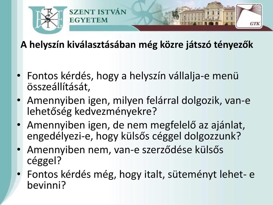 Amennyiben igen, de nem megfelelő az ajánlat, engedélyezi-e, hogy külsős céggel dolgozzunk?
