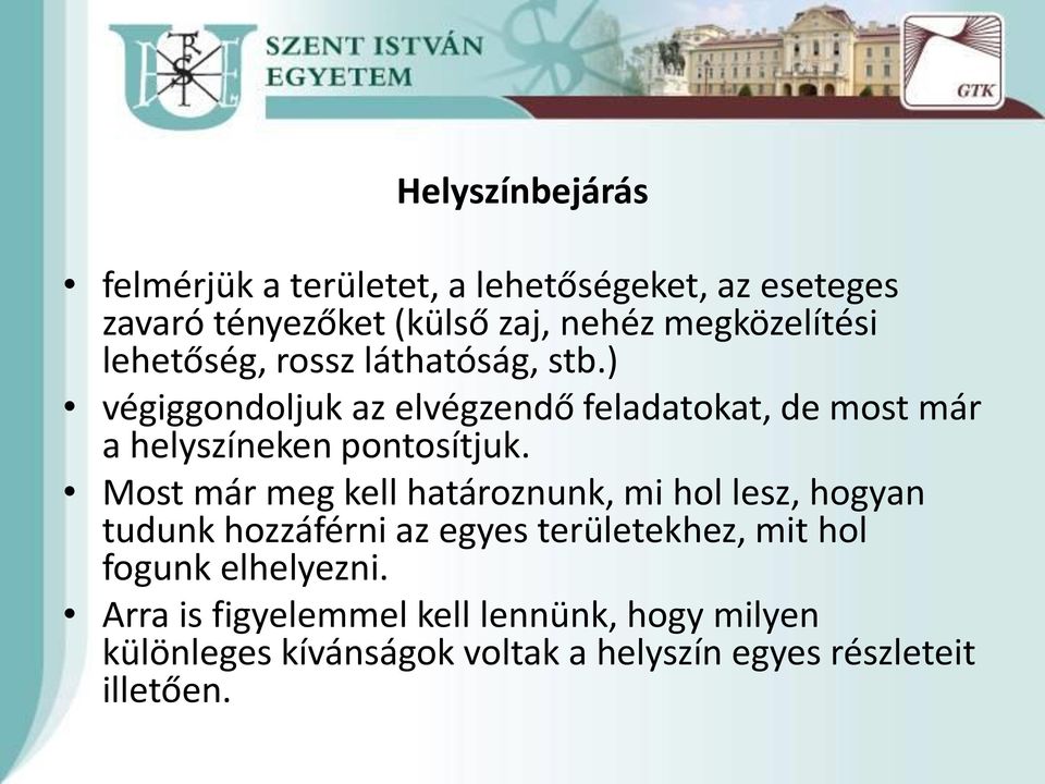 ) végiggondoljuk az elvégzendő feladatokat, de most már a helyszíneken pontosítjuk.
