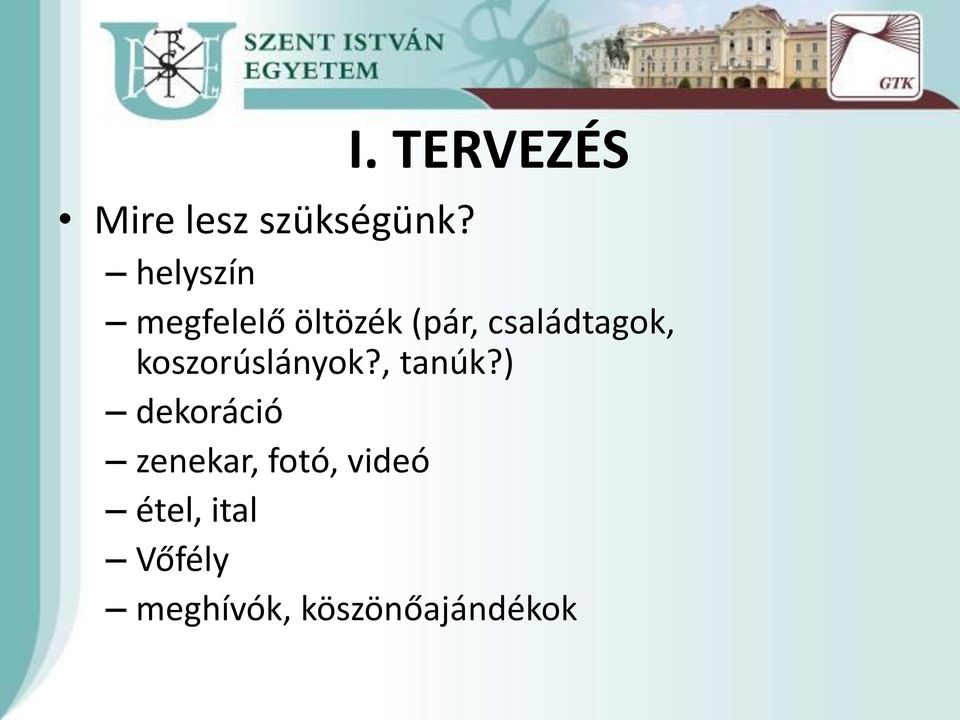 családtagok, koszorúslányok?, tanúk?