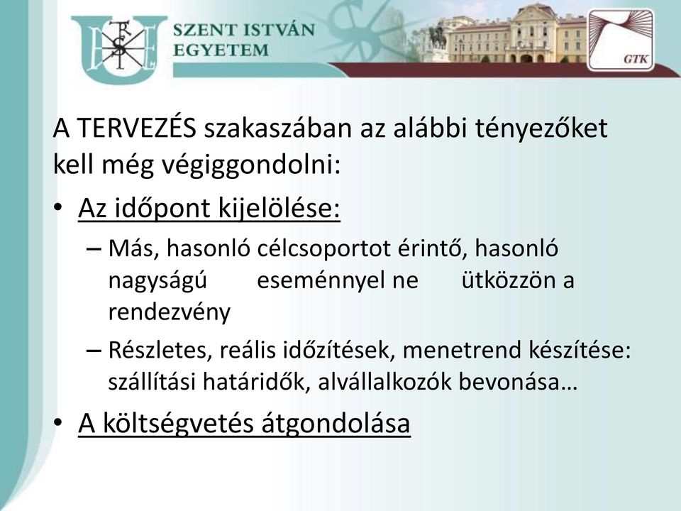 eseménnyel ne ütközzön a rendezvény Részletes, reális időzítések,
