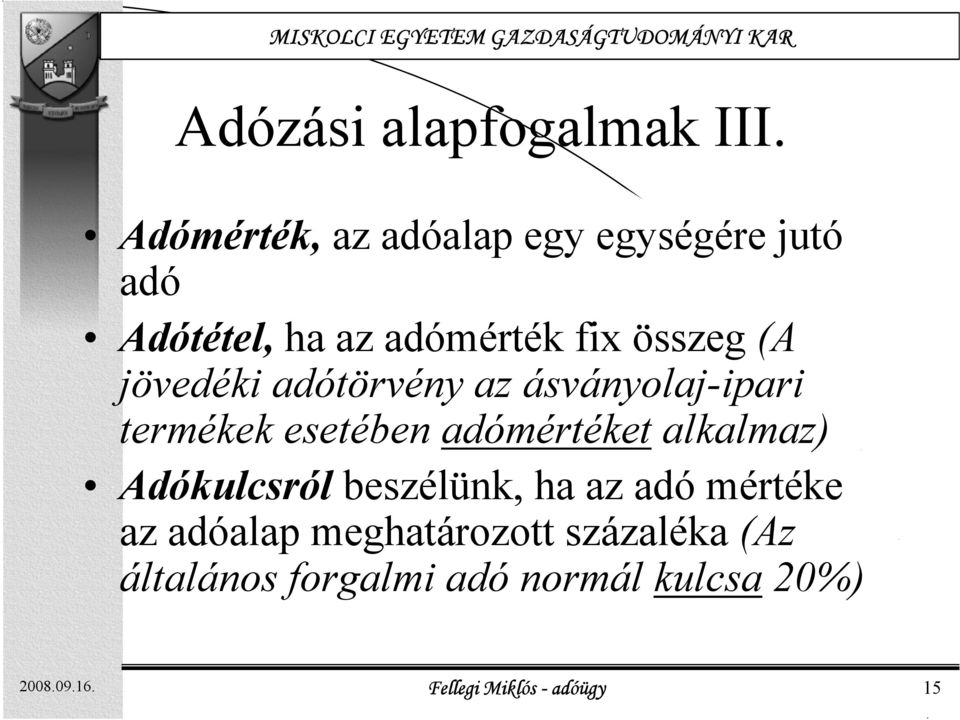 jövedéki adótörvény az ásványolaj-ipari termékek esetében adómértéket alkalmaz)