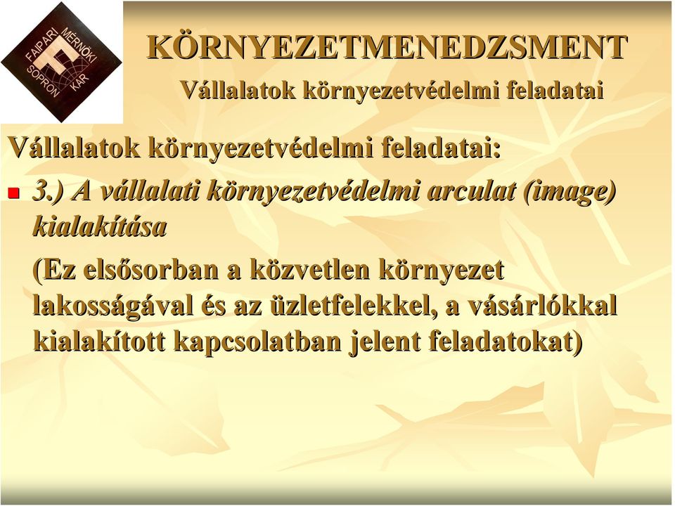 ) A vállalati környezetvk rnyezetvédelmi arculat (image) kialakítása (Ez