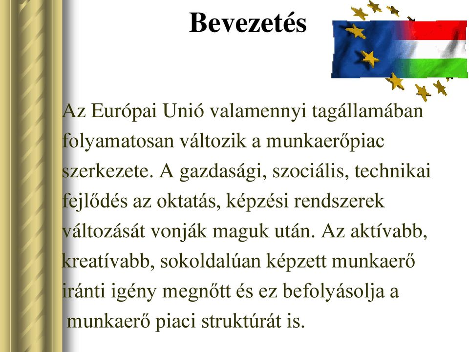 A gazdasági, szociális, technikai fejlődés az oktatás, képzési rendszerek