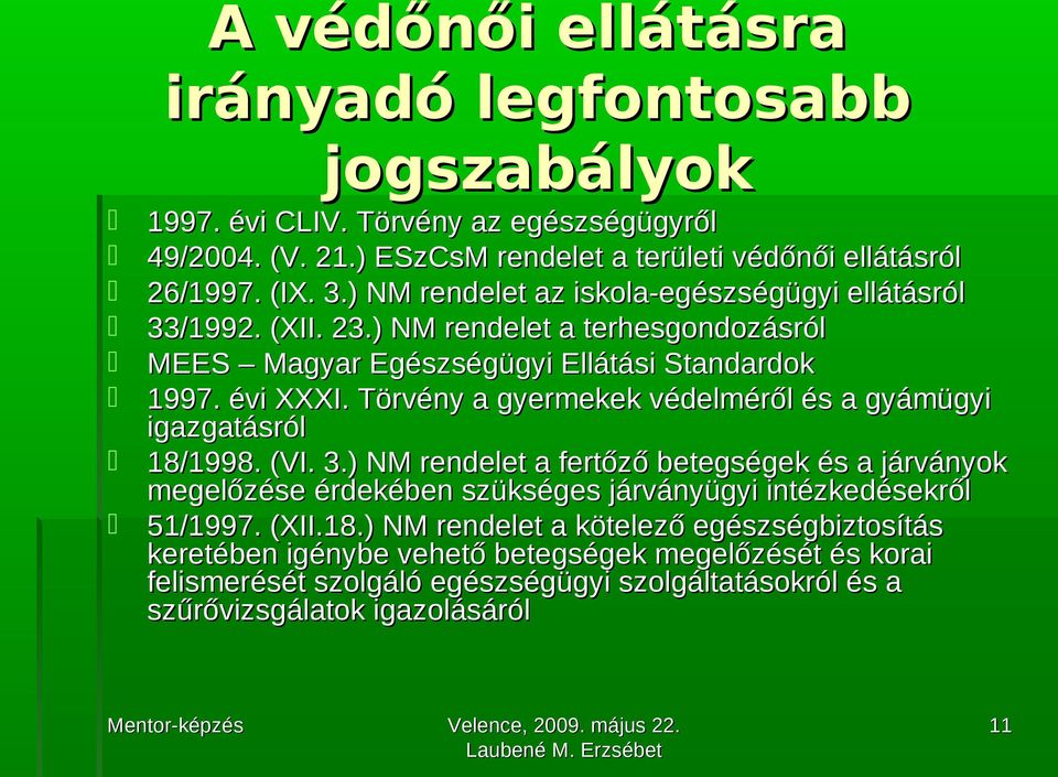 Törvény a gyermekek védelméről és a gyámügyi igazgatásról 18/1998. (VI. 3.