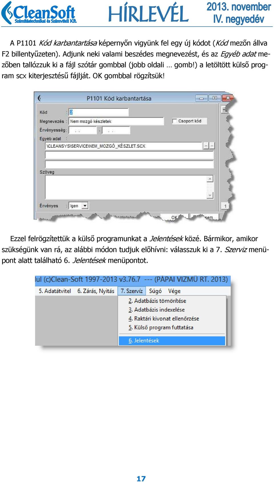 ) a letöltött külső program scx kiterjesztésű fájlját. OK gombbal rögzítsük!